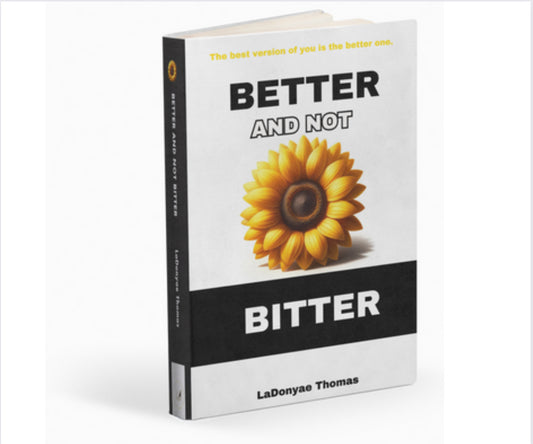 Better And Not Bitter (Coming soon)
